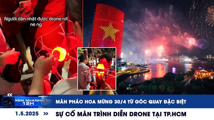 Xem nhanh 12h: Sự cố trình diễn drone tại TP.HCM | Màn pháo hoa mừng 30.4 từ góc quay đặc biệt