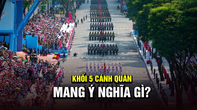Diễu binh 30.4: Lý giải ý nghĩa khối 5 cánh quân có chiến sĩ 'tuyệt đối điện ảnh'