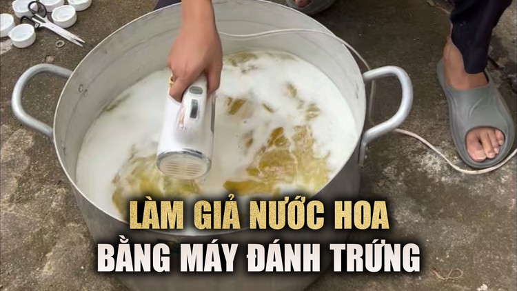 Bất ngờ nước hoa U.A.E giả được sản xuất bằng… máy đánh trứng