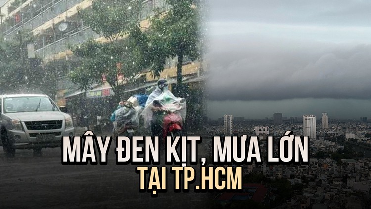 Vì sao TP.HCM mây đen cuồn cuộn, mưa xối xả lúc sáng sớm?