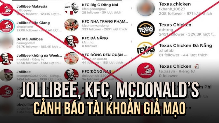 Jollibee, KFC cùng loạt thương hiệu cảnh báo về tài khoản giả mạo