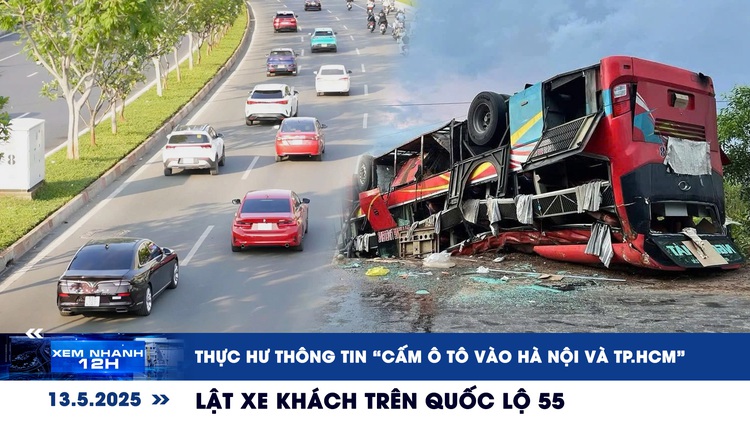 Xem nhanh 12h: Thực hư thông tin 'cấm ô tô vào Hà Nội và TP.HCM' | Lật xe khách trên Quốc lộ 55