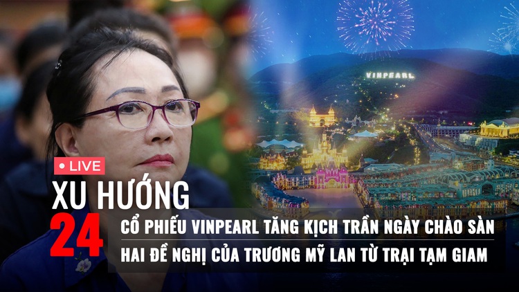 Xu Hướng 24: Tài sản tỉ phú Phạm Nhật Vượng tăng vọt | Đề nghị của bà Trương Mỹ Lan từ trại giam