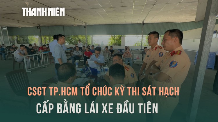 Không khí ngày đầu CSGT TP.HCM tổ chức kỳ thi sát hạch cấp bằng lái xe
