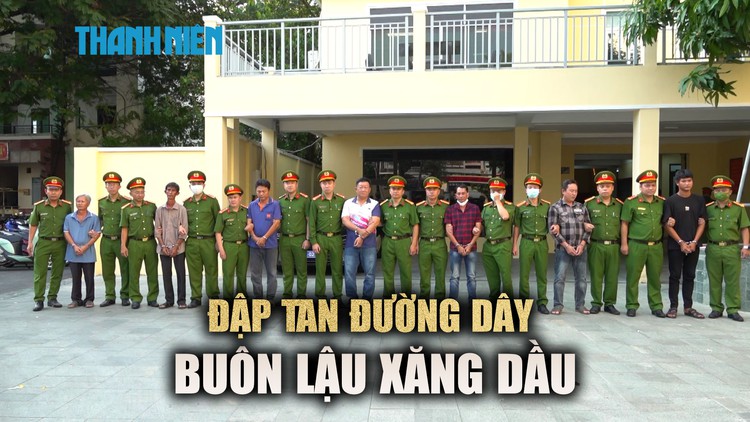 Lật tẩy đường dây buôn lậu xăng dầu bạc tỉ với 53 bị can