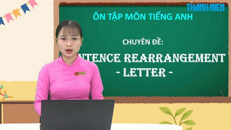 BÍ QUYẾT ÔN THI THPT 2025 | Môn tiếng Anh | Chuyên đề 4 | Sắp xếp lá thư