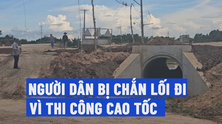 Người dân bị chắn lối đi vì thi công cao tốc