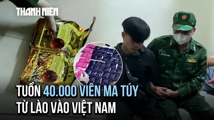 Chặn đứng 'chuyến hàng' 40.000 viên ma túy từ Lào vào Việt Nam