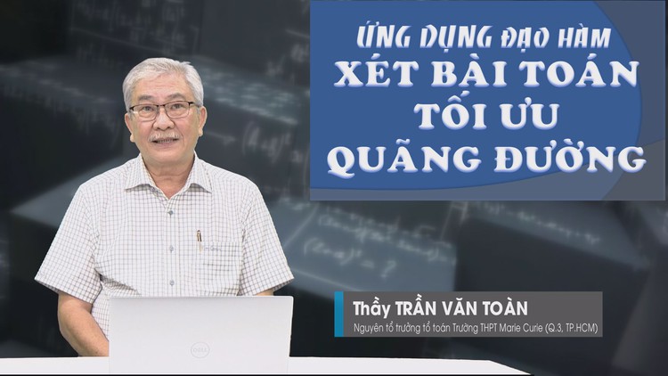 BÍ QUYẾT ÔN THI THPT 2025 | Môn toán | Chuyên đề 4 |  Ứng dụng đạo hàm – Xét bài toán tối ưu quãng đường