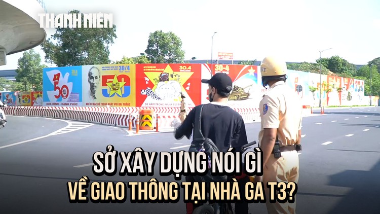 Sở Xây dựng TP.HCM nói gì về tình trạng giao thông bát nháo ở nhà ga T3?