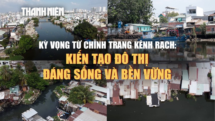 Chỉnh trang nhà ven kênh rạch ở TP.HCM: Kiến tạo đô thị đáng sống và bền vững