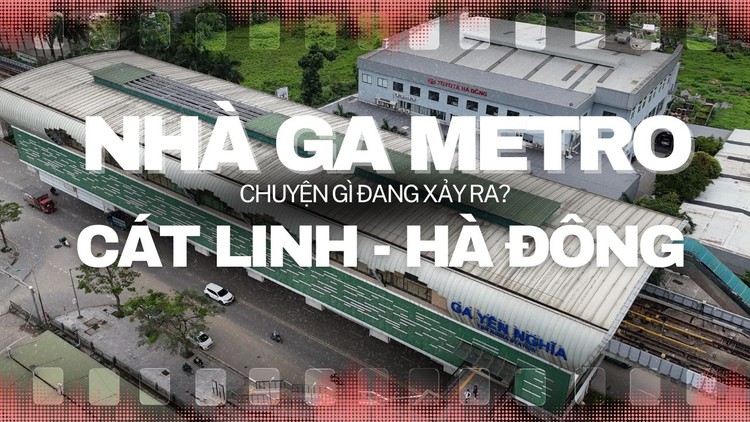 Chuyện gì đang xảy ra với các nhà ga metro Cát Linh - Hà Đông?