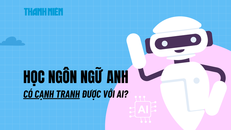 Học ngôn ngữ Anh có cạnh tranh được với AI không?