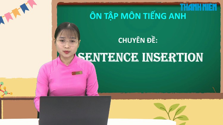 BÍ QUYẾT ÔN THI THPT 2025 | Môn tiếng Anh | Chuyên đề 5 | Đọc hiểu chèn câu vào đoạn văn