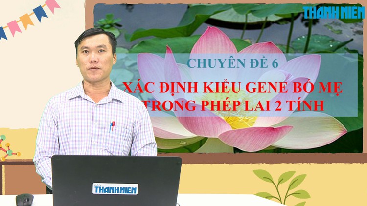 BÍ QUYẾT ÔN THI THPT 2025 | Môn sinh học | Chuyên đề 6 | Xác định kiểu gene bố mẹ trong phép lai 2 tính