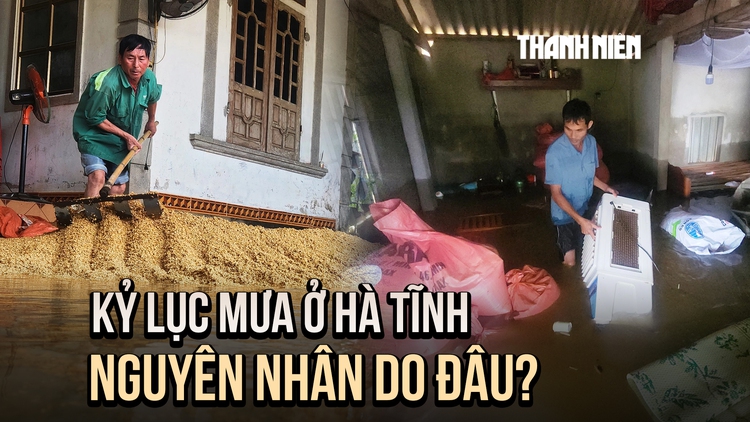 Mưa lớn dữ dội, Hà Tĩnh lũ lụt bất thường đầu mùa hè: Nguyên nhân do đâu?