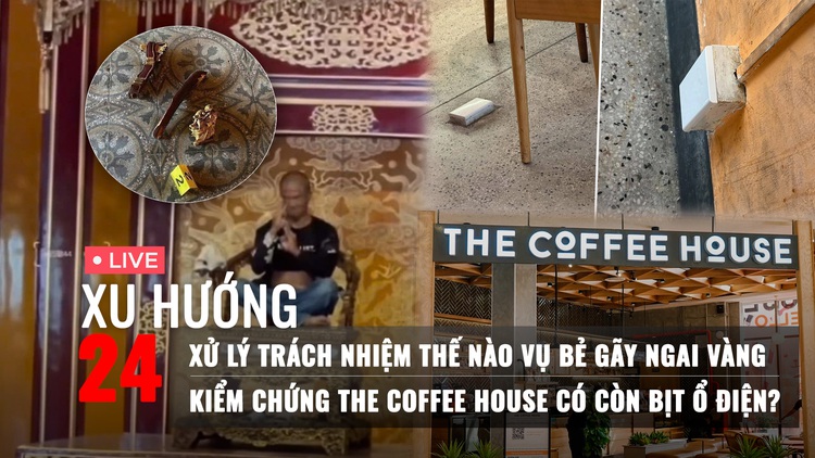 Xu Hướng 24: Nếu tâm thần có bị xử lý vụ bẻ gãy ngai vàng | The Coffee House có còn bịt ổ điện?