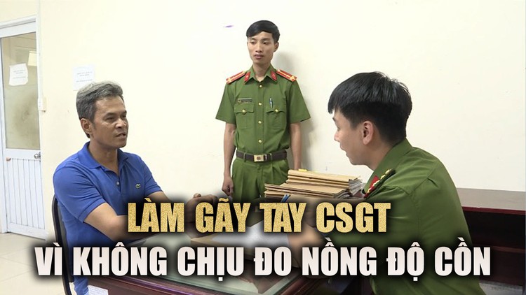 Chống đối kiểm tra nồng độ cồn, người đàn ông làm gãy tay CSGT