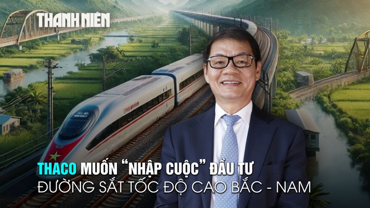 THACO cũng muốn 'nhập cuộc' đầu tư đường sắt tốc độ cao Bắc - Nam 