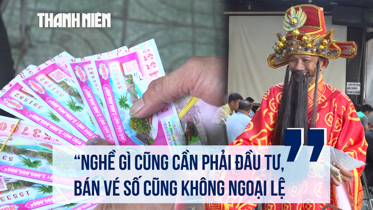 'Thần tài' bán vé số: Nghề nào cũng cần đầu tư