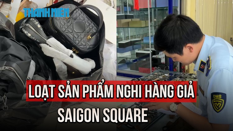 Kiểm tra ‘chợ hàng hiệu’ Saigon Square, phát hiện nhiều sản phẩm nghi vấn