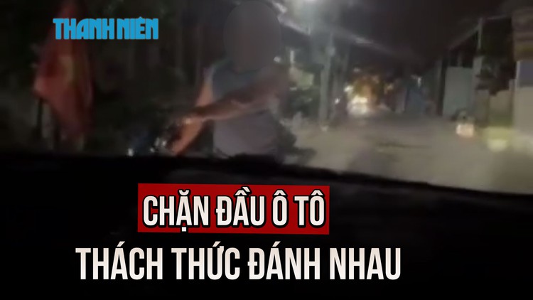 Xác minh clip chặn đầu ô tô, đòi đánh nhau với tài xế