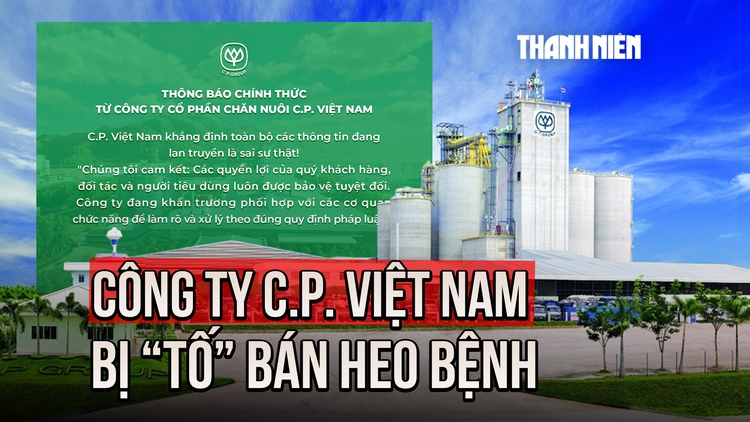 Bị 'tố' bán heo bệnh ra thị trường: Công ty C.P. Việt Nam nói gì?