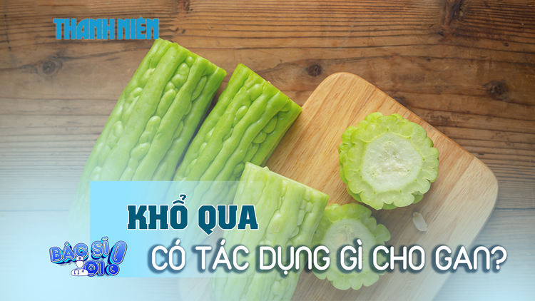Khổ qua và những tác dụng tuyệt vời cho gan