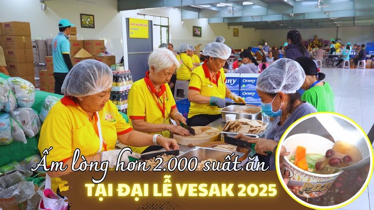 Ấm lòng bếp ăn tại đại lễ Vesak: Phục vụ hơn 20.000 phần ăn mỗi ngày