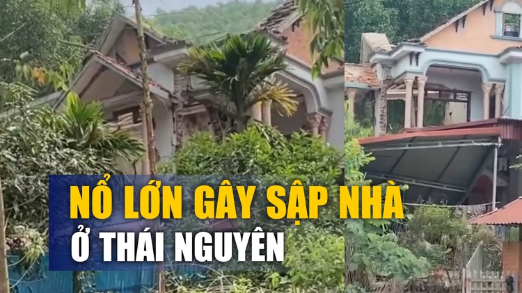 Hiện trường vụ nổ lớn ngôi nhà hai tầng ở Thái Nguyên khiến 4 người thương vong