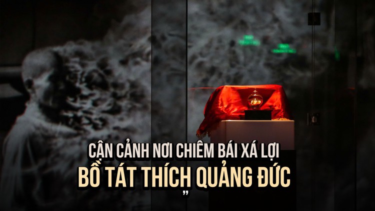 Cận cảnh nơi chiêm bái xá lợi Bồ tát Thích Quảng Đức