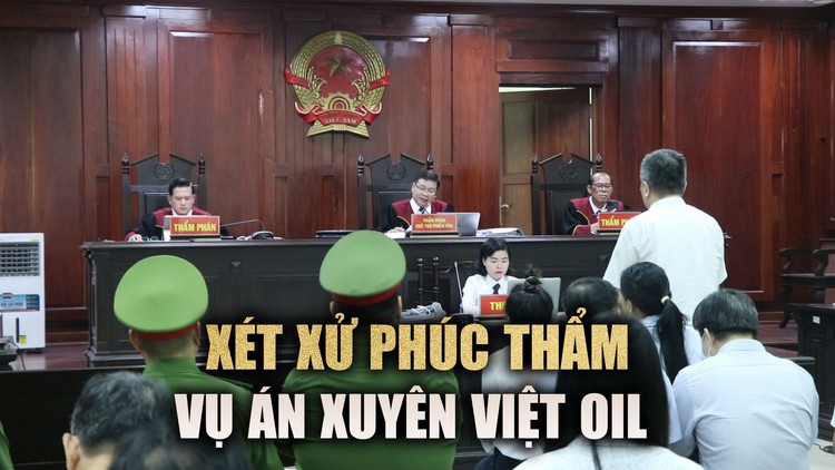Đang xét xử phúc thẩm vụ án Xuyên Việt Oil