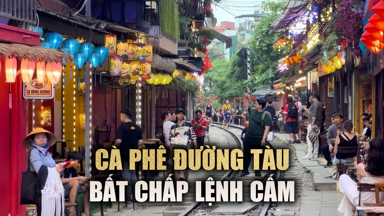 Bất chấp lệnh cấm: Cà phê đường tàu vẫn hoạt động