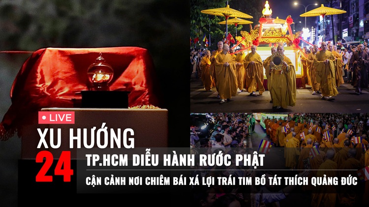 Xu Hướng 24: ‘Biển người’ tại TP.HCM xuống đường rước Phật  | Lần đầu được chiêm bái xá lợi trái tim Bồ tát Thích Quảng Đức