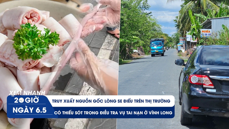 Xem nhanh 20h ngày 6.5: Sẽ ‘vén màn’ lòng se điếu 40 m | Có thiếu sót trong điều tra vụ tai nạn ở Vĩnh Long