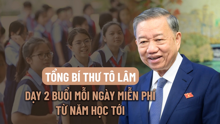 Tổng Bí thư yêu cầu dạy học 2 buổi mỗi ngày miễn phí từ năm học tới