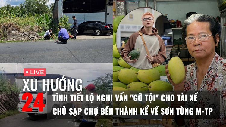 Xu Hướng 24: Nghi vấn dấu hiệu 'gỡ tội' cho tài xế vụ nữ sinh tử vong | Chủ sạp trái cây kể về Sơn Tùng M-TP