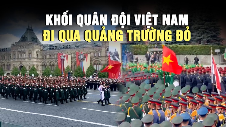 Cận cảnh khối Quân đội Việt Nam đi qua Quảng trường Đỏ tổng duyệt Lễ duyệt binh Nga