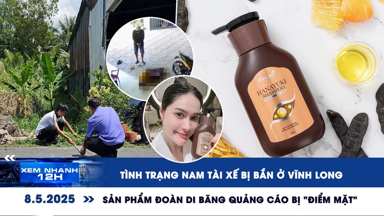 Xem nhanh 12h: Tình trạng nam tài xế bị bắn ở Vĩnh Long | Sản phẩm Đoàn Di Băng quảng cáo bị 'điểm mặt'