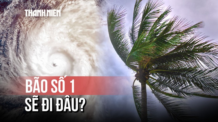 2 kịch bản đường đi của bão số 1: Vùng biển tỉnh nào sẽ chịu ảnh hưởng?