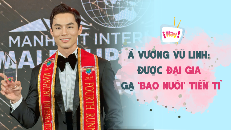 Á vương Manhunt International Vũ Linh được đại gia gạ 'bao nuôi' tiền tỉ