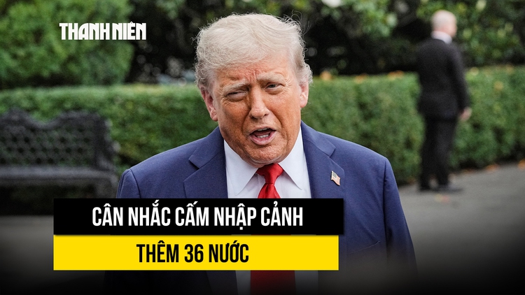 Chính quyền Tổng thống Trump cân nhắc cấm nhập cảnh thêm 36 nước