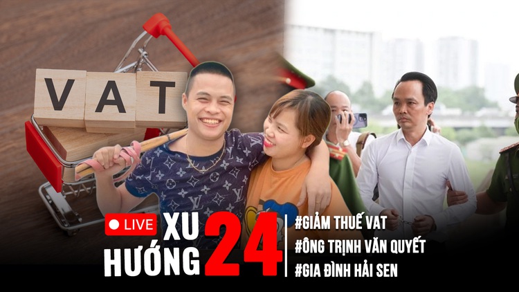 Xu Hướng 24: Quốc hội 'chốt' giảm thuế VAT 2% đến hết 2026 | Hải Sen giàu thế nào trước khi bị bắt?