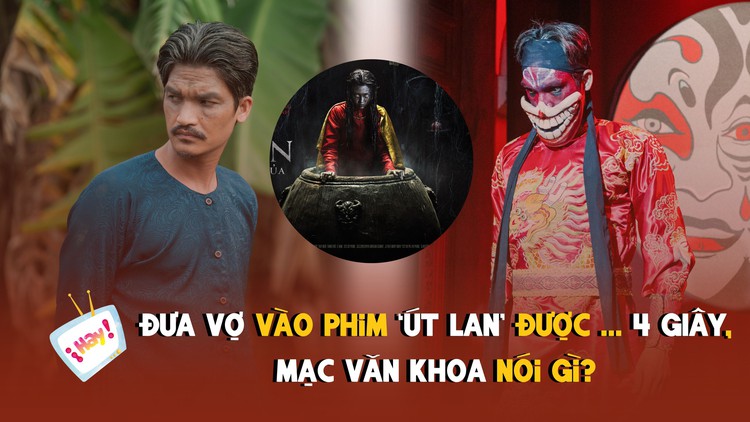Đưa vợ vào phim Út Lan được ... 4 giây, Mạc Văn Khoa nói gì?