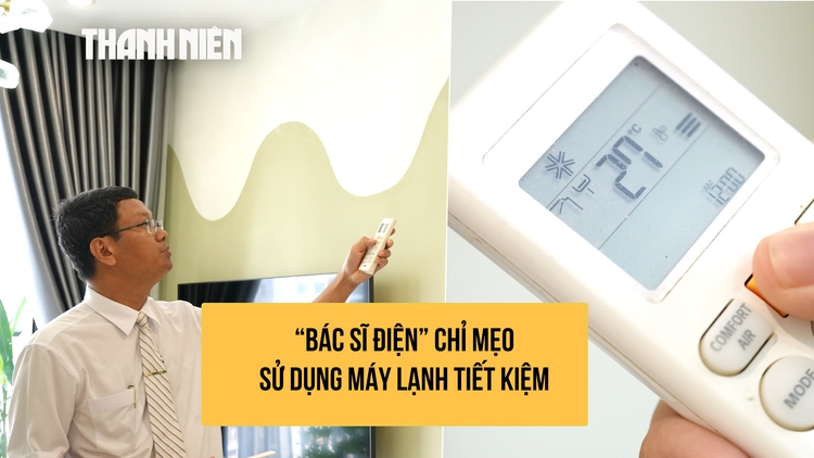 'Bác sĩ điện' chỉ mẹo dùng máy lạnh mát phà phà mà vẫn tiết kiệm điện