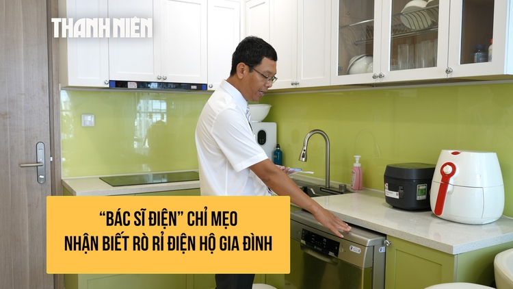 'Bác sĩ điện'chỉ mẹo nhận biết rò rỉ thiết bị điện trong gia đình