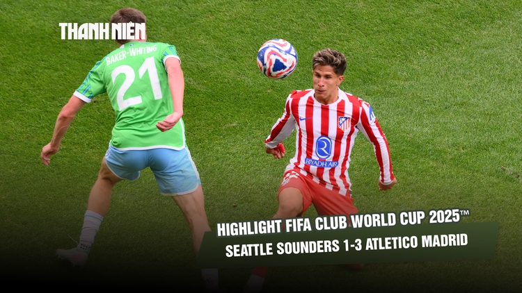Highlight Seattle Sounders 1-3 Atletico Madrid: Chiến thắng dễ | FIFA Club World Cup 2025™