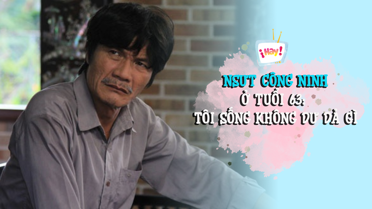 NSƯT Công Ninh ở tuổi 63: Tôi sống không dư dả gì