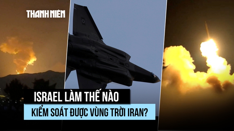 Israel làm chủ bầu trời Iran bằng cách nào?