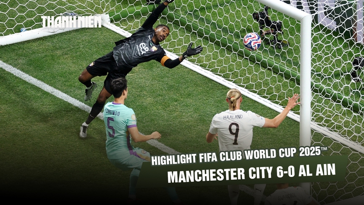 Highlight Manchester City 6-0 Al Ain: Đẳng cấp chênh lệch | FIFA Club World Cup 2025™